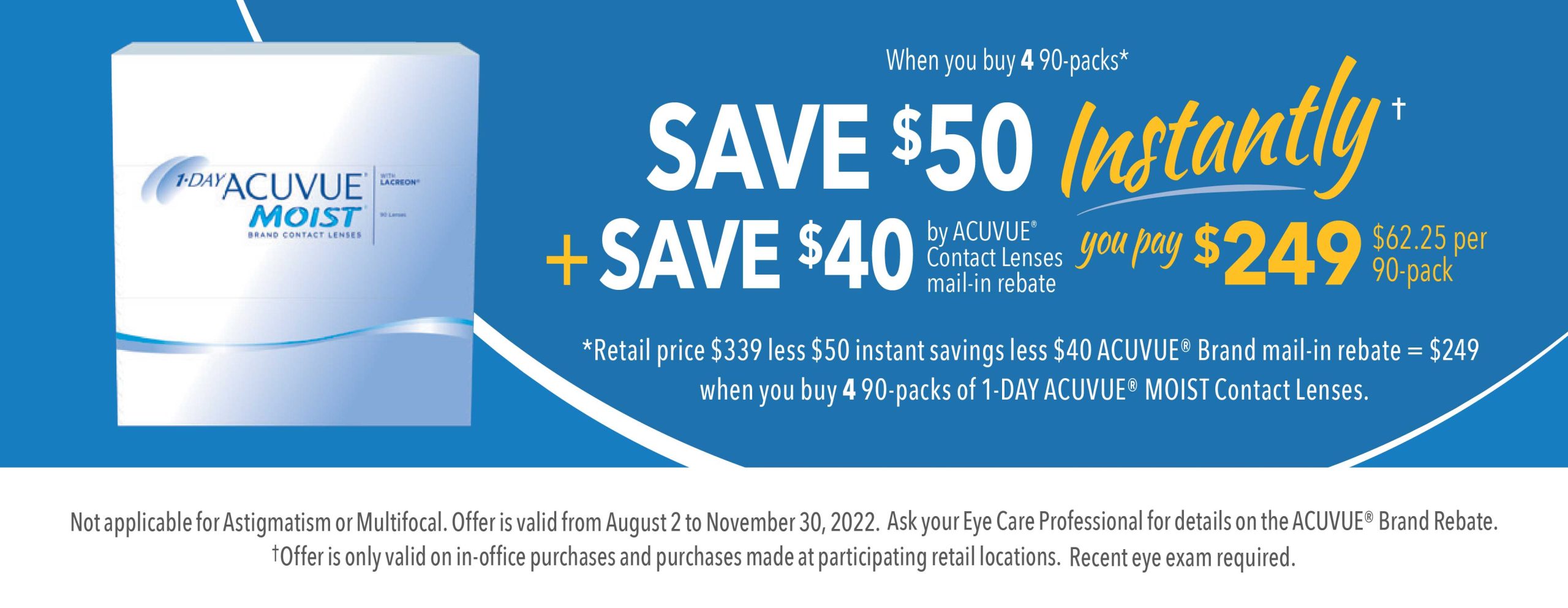 Save when you buy 4 90-packs of Acuvue Moist Contacts